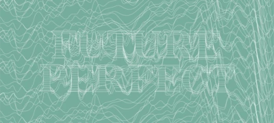 Keyvisual: FUTURE PERFECT. Zeitgenössische Kunst aus Deutschland