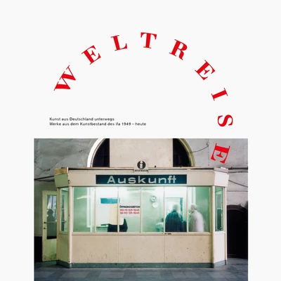 Weltreise. Kunst aus Deutschland unterwegs. Werke aus dem Kunstbestand des ifa 1949 – heute